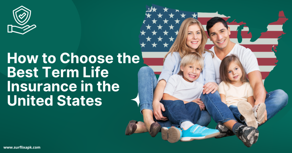 How to Choose the Best Term Life Insurance in the United States