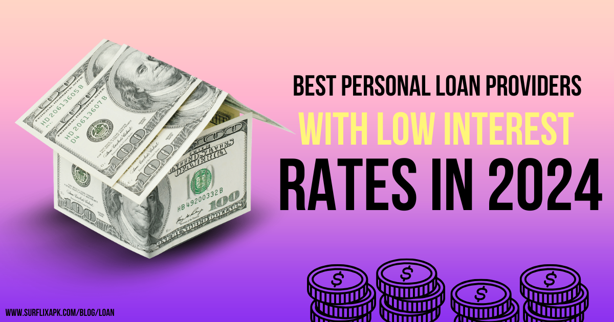Best Personal Loan Providers with Low Interest Rates in 2024